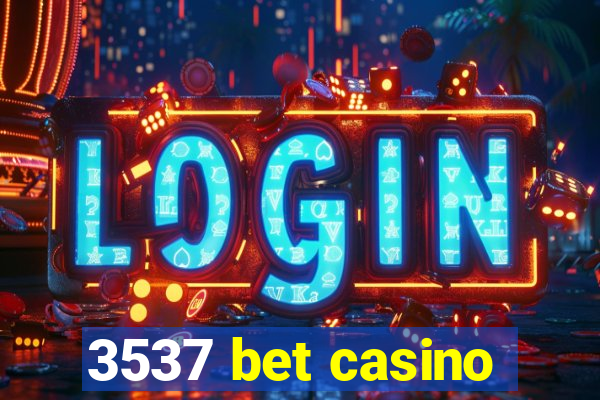 3537 bet casino